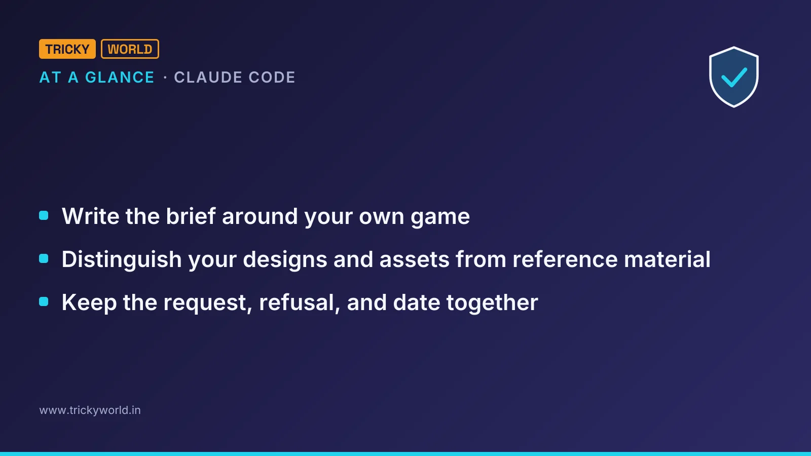 Claude Code at a glance: Write the brief around your own game; Distinguish your designs and assets from reference material; Keep the request, refusal, and date together