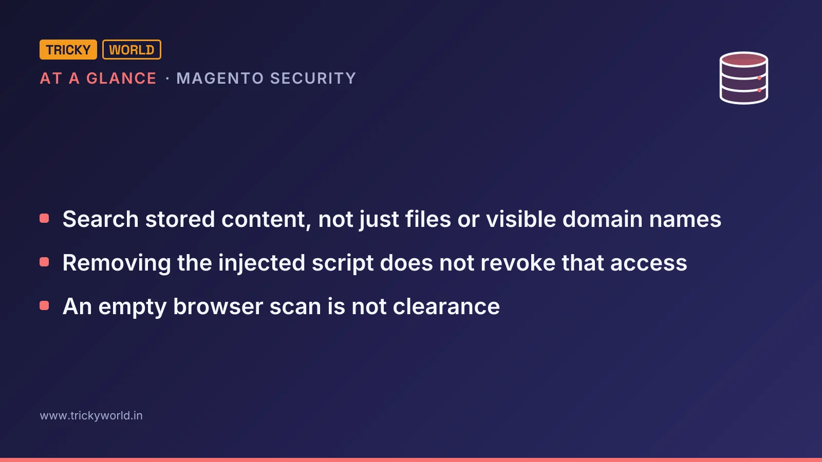 Magento security at a glance: Search stored content, not just files or visible domain names; Removing the injected script does not revoke that access; An empty browser scan is not clearance